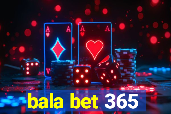 bala bet 365